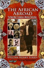The African Abroad: The Black Man's Evolution in Western Civilization (Volume One)