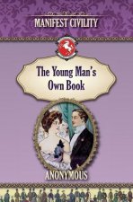 The Young Man's Own Book: Manifest Civility