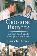 Crossing Bridges: A Priest's Uplifting Life Among the Downtrodden
