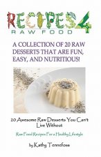 20 Awesome Raw Desserts You Can't Live Without: Raw Food Recipes For A Healthy Lifestyle