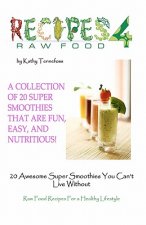 20 Awesome Super Smoothies You Can't Live Without: Raw Food Recipes For A Healthy Lifestyle