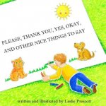 Please, Thank You, Yes, Okay, and Other Nice Things to Say