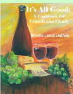 It's All Good: A Cookbook for Friends and Family, Grayscale Edition