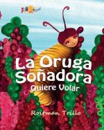 La Oruga So?adora: Quiere Volar (Caterpillar's Dream)