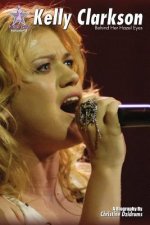 Kelly Clarkson: Behind Her Hazel Eyes: Y Not Girl Volume 2