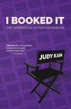 I Booked It: The Commercial Actor's Handbook