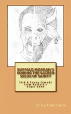 Buffalo Morgan's Sowing the Sacred Seeds of Sanity: Sick & Funny Comedy from Buffalo's Vegas Show