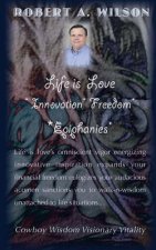 Life is Love Innovation Freedom Epiphanies: Life is love's omniscient vigor energizing innovative inspirations expanding my financial freedom eulogizi