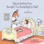 Has a Donkey Ever Brought You Breakfast in Bed?: Weird animals doing wacky things.