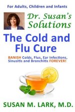 Dr. Susan's Solutions: The Cold and Flu Cure