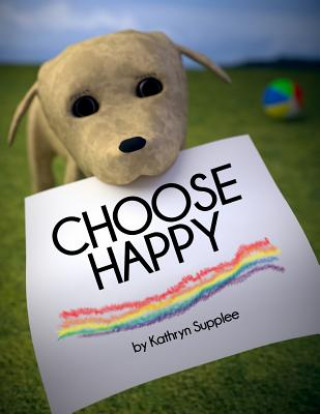 Choose Happy (Kathryn Supplee)(Brožovaná)