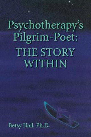 Psychotherapy's Pilgrim Poet: The Story Within