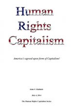 Human Rights Capitalism: America's agreed upon form of Capitalism!