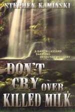 Don't Cry Over Killed Milk: A Damon Lassard Dabbling Detective Mystery