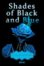 Shades of Black and Blue: A Collection fo Poetry