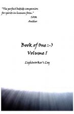 Book of One: -): Volume 1 Lightworker's Log