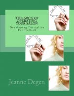 The ABC'S of Operating Your Salon: Developing Discipline for Dollar$