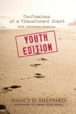 Confessions of a Transformed Heart: Youth Edition (with Discussion Questions)