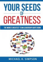 Your Seeds of Greatness: The World's Greatest Team Quote Book