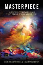 Masterpiece: 18 Encounters with Jesus that Prove it's All About You