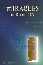 Miracles in Room 107: The ABC's of Childlike Faith