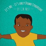 It's Me - It's Only Down Syndrome (Male Version)