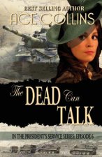 The Dead Can Talk: In The President's Service: Episode 6
