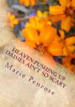 Heaven: Pushing Up Daisies Ain't So Scary: Large Print Edition