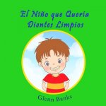El Ni?o Que Quería Dientes Limpios