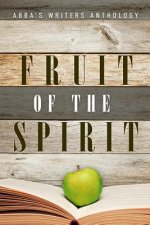 Fruit of the Spirit: ABBA's Writers Anthology