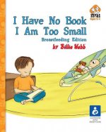 I Have No Book. I Am Too Small. - Breastfeeding Edition