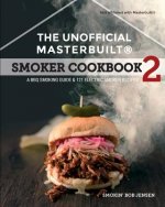 The Unofficial Masterbuilt (R) Smoker Cookbook 2: A BBQ Guide & 121 Electric Smoker Recipes