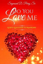 Do You Love Me?: God's Question to Mankind