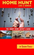 Home-Hunt Like a Genius: The smart home-buyer's guide