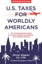 U.S. Taxes For Worldly Americans: The Traveling Expat's Guide to Living, Working, and Staying Tax Compliant Abroad