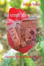 Vivre Autrement (apr?s les ruines), l'album invisible...: L'exception culturelle française... réelle