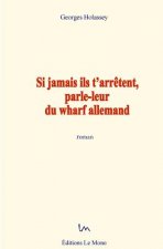 Si jamais ils t'arr?tent, parle-leur du wharf allemand