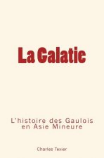 La Galatie: L'histoire des Gaulois en Aise Mineure