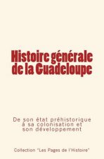 Histoire generale de la Guadeloupe