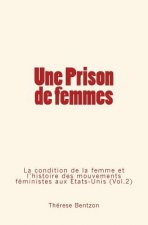 Une Prison de femmes: La condition de la femme et l'histoire des mouvements féministes aux États-Unis (Vol.2)
