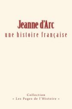 Jeanne d'Arc: une histoire française