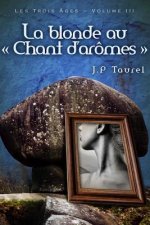 La blonde au Chant d'arômes (Les Trois Âges - Volume 3)