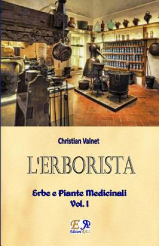 L'Erborista - Erbe e Piante Medicinali - Vol. I