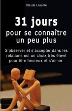 31 jours pour se connaitre un peu plus: S'observer et s'accepter dans les relations est un choix tr?s élevé pour ?tre heureux et s'aimer