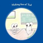 Making fun of Tod