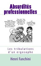 Absurdités professionnelles: Les tribulations d'un ergosophe