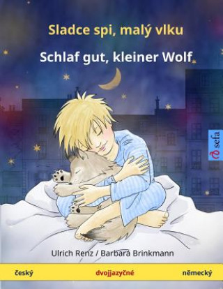 Slad'ze Spii, Mali Volku - Schlaf Gut, Kleiner Wolf. Bilingual Children's Book (Czech - German)