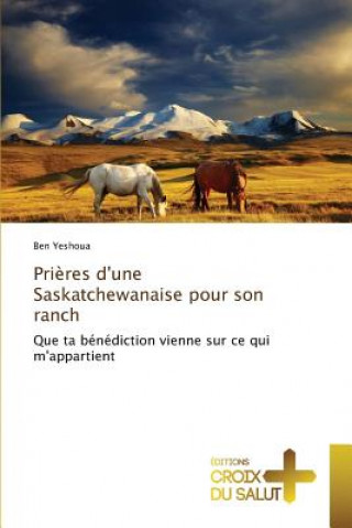 Prieres d'Une Saskatchewanaise Pour Son Ranch