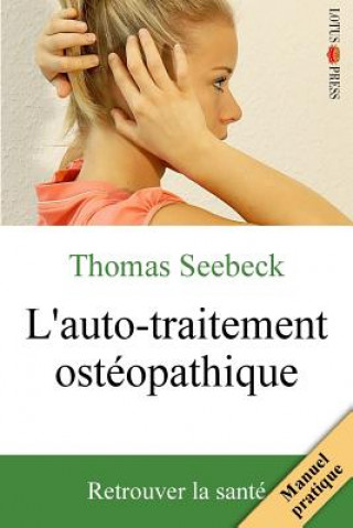 L'Auto-Traitement Ostéopathique: Retrouver La Santé