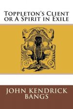 Toppleton's Client or A Spirit in Exile